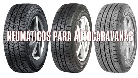 ¿Cuáles son los mejores neumáticos para autocaravanas?
