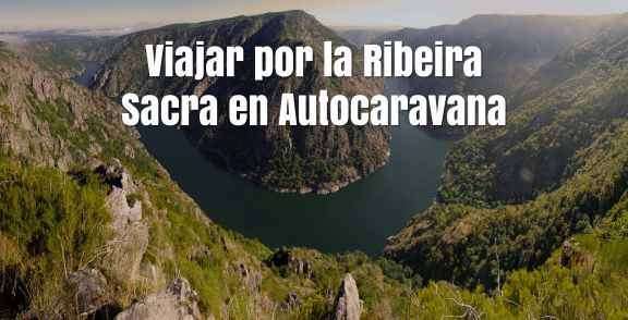 Viajar por la Ribeira Sacra en autocaravana